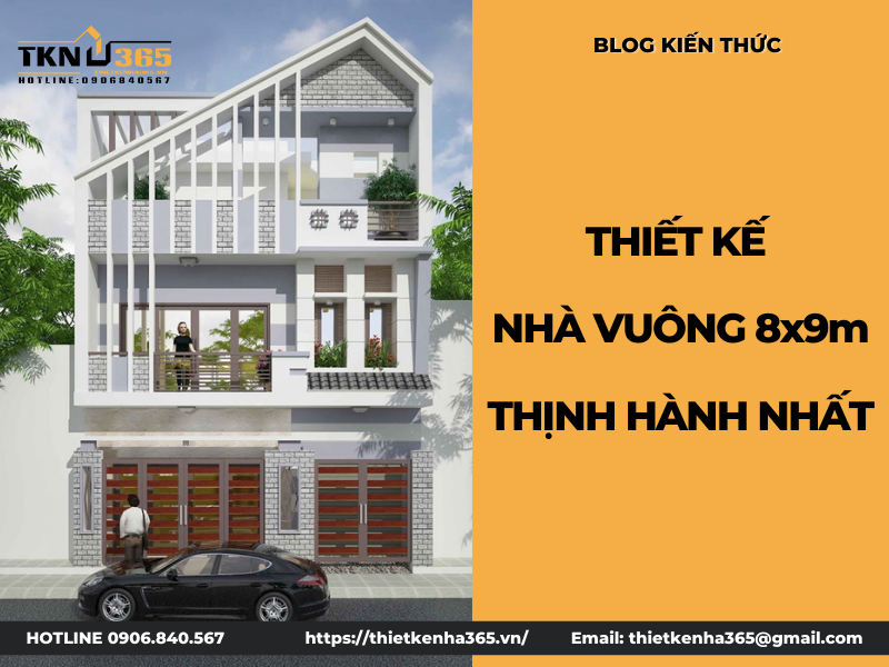 Cập nhật xu hướng thiết kế nhà vuông 8x9m thịnh hành nhất