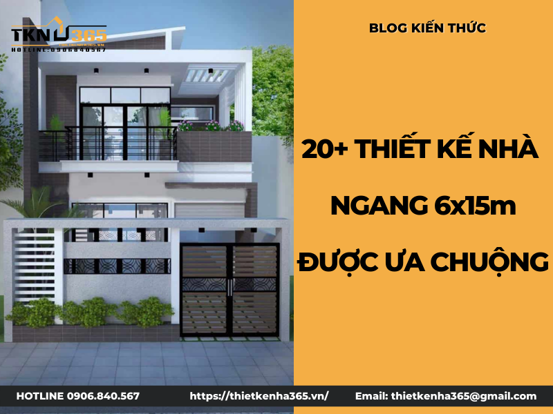 20+ mẫu thiết kế nhà ngang 6m dài 15m được ưa chuộng nhất