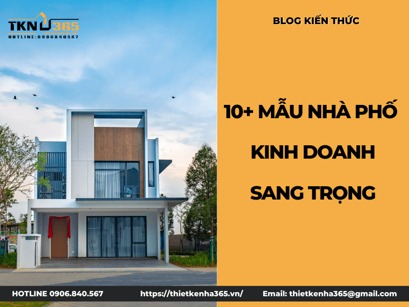10+ Mẫu thiết kế nhà ở kết hợp kinh doanh đẹp, sang trọng 2023