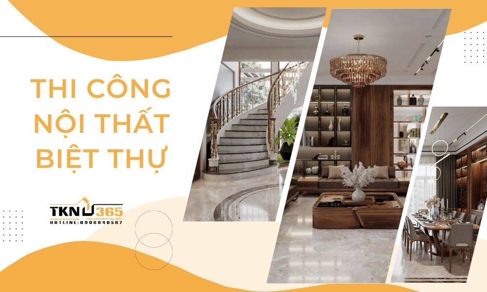 Hoàn thiện và thi công nội thất biệt thự cao cấp, luxury