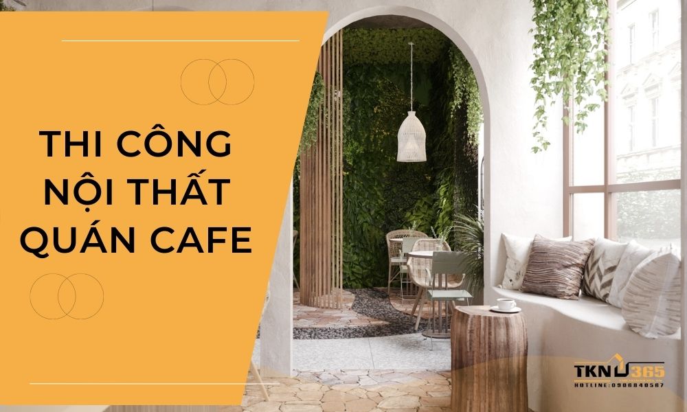 Thi công nội thất cho quán cafe