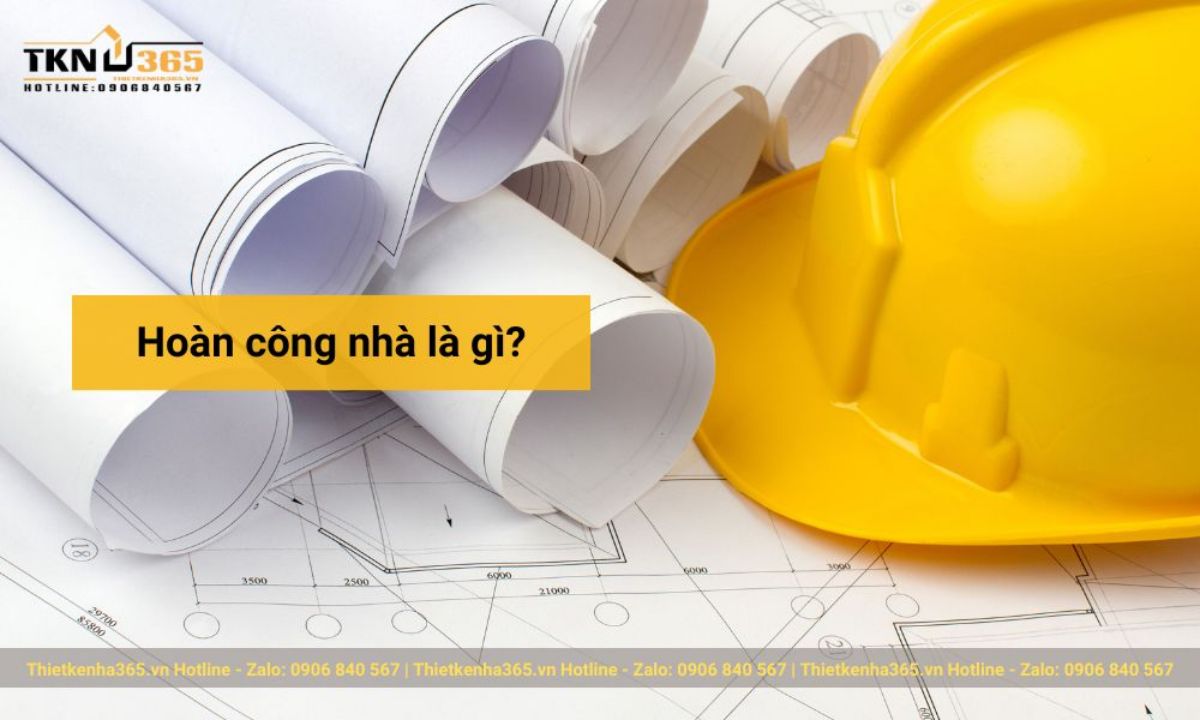 Hoàn công là gì? Thủ tục hoàn công nhà ở gồm những gì?