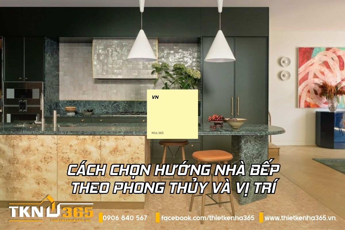 Cách chọn hướng nhà bếp theo phong thủy và vị trí